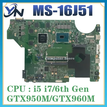 MS-16J51 Notebook placa-mãe PARA o MSI MS-16J51 VER:1.0 Laptop placa-Mãe Com i5-6300HQ i7-6700HQ GTX950M/960M Teste de 100% OK