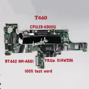 para Lenovo Thinkpad T460 placa-Mãe placa-mãe CPU I5-6300U Bt462/Nm-a581/Sr2f0/..FRU 01AW336 01AW337 DDR3 Teste de 100% Ok